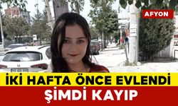 İki hafta önce evlenen genç kadın bir anda ortadan kayboldu