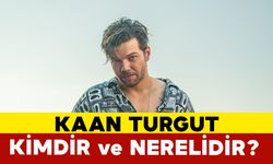 Kaan Turgut kimdir ve Nerelidir?