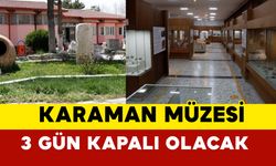 Karaman Müzesi 3 Gün Kapalı Olacak