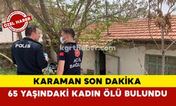 Karaman Son Dakika 65 Yaşındaki Kadın Evinde Ölü Bulundu