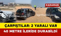 Karaman'da 2 otomobil çarpıştı biri 40 metre ileride durabildi: 2 yaralı