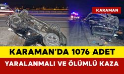 Karaman'da 2024'te 1076 Ölümlü Yaralanmalı Trafik Kazası Meydana Geldi