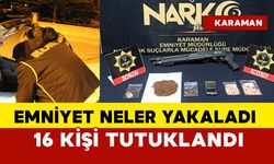 Karaman’da aranan 16 kişi tutuklandı