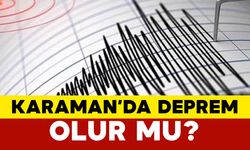 Karaman’da Deprem Olur mu?