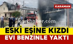 Karaman’da eşinden boşanan öfkeli koca evi ateşe verdi