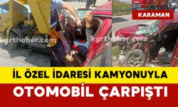 Karaman’da İl Özel İdaresi Kamyonu ile Otomobil Çarpıştı: 1 Yaralı