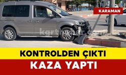 Karaman’da kontrolden çıkan hafif ticari araç kaza yaptı