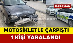 Karaman’da motosikletle otomobil çarpıştı: 1 yaralı