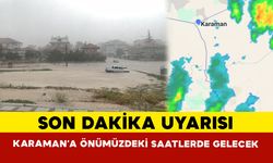 Son Dakika Uyarısı! Karaman'da Önümüzdeki Sağanak Olabilir