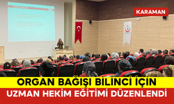 Karaman’da Organ Bağışı Bilinci İçin Uzman Hekim Eğitimi Düzenlendi