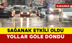 Karaman’da sağanak yağış etkili oldu
