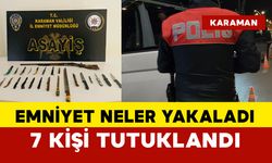 Karaman'da yakalanan 7 kişi tutuklandı