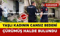 Karaman’da yaşlı kadın evinde çürümüş halde ölü bulundu