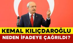 Kemal Kılıçdaroğlu neden ifadeye çağrıldı?