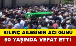 Kılınç Ailesinin Acı Günü: Meryem Kılınç vefat etti