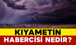Kıyametin habercisi nedir?
