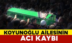 Koyunoğlu Ailesinin Acı Günü