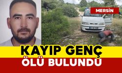 Eşi hamileydi... Mersin'de kayıp genç ölü bulundu