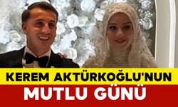 Milli Futbolcu Kerem Aktürkoğlu'nun Mutlu Günü