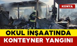 Okul İnşaatında Yangın: 7 Konteyner Kullanılamaz Hale Geldi