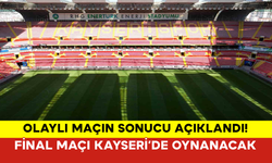 Olaylı Maçın Sonucu Açıklandı! Final Maçı Kayseri’de Oynanacak