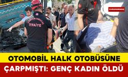 Otomobil halk otobüsüne çarpmıştı: Genç kadın hayatını kaybetti