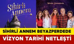 Sihirli Annem Beyazperdede: Vizyon Tarihi Netleşti
