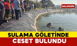 Sulama göletinde erkek cesedi bulundu