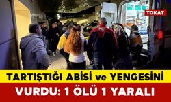 Tartıştığı ağabeyini ve yengesini vurdu: 1 ölü, 1 yaralı