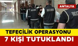 Tefecilik operasyonunda 7 kişi tutuklandı