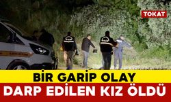 Tokat’ta darp edilen genç kadın hayatını kaybetti