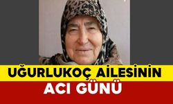 Uğurlukoç Ailesinin Acı Günü: Lütfiye Uğurlukoç vefat etti.