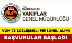 Vakıflar Genel Müdürlüğü 78 Sözleşmeli Personel Alımı: Başvurular Başladı