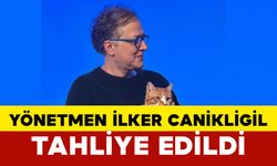 Yönetmen İlker Canikligil Tahliye Edildi