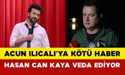 Acun Ilıcalı'ya Kötü Haber: Hasan Can Kaya Veda Ediyor