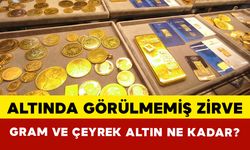 Altında Görülmemiş Zirve: Gram ve Çeyrek Altın Ne Kadar?