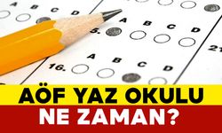 AÖF Yaz Okulu Ne Zaman?