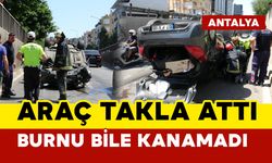 Araç takla attı: burnu bile kanamadı