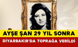 Ayşe Şan, 29 Yıl Sonra Diyarbakır’da Toprağa Verildi
