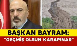 Başkan Bayram: “Geçmiş Olsun Karapınar”