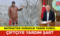 Bayraktar: Kuraklık Tarımı Vurdu, Çiftçiye Yardım Şart