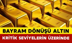 Bayram Dönüşü Altın Kritik Seviyelerin Üzerinde