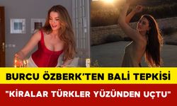 Burcu Özberk’ten Bali Tepkisi: "Kiralar Türkler Yüzünden Uçtu"