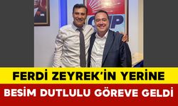 Ferdi Zeyrek’in Yerine Besim Dutlulu Göreve Geldi