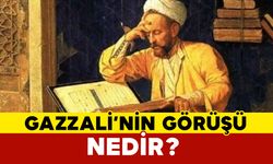 Gazali'nin görüşü nedir?