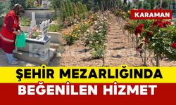 Karaman Şehir Mezarlığı’nda Beğenilen Hizmet