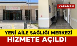 Karaman’da 12 Nolu Aile Sağlığı Merkezi Hizmete Açıldı