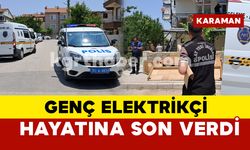 Karaman’da genç adam bayramda hayatına son verdi