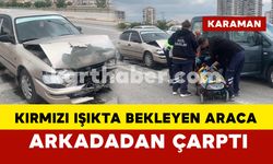 Karaman'da kırmızı ışıkta bekleyen araca arkadan çarptı: 1 yaralı