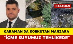 Karaman'da korkutan manzara: "İçme suyumuz tehlikede"